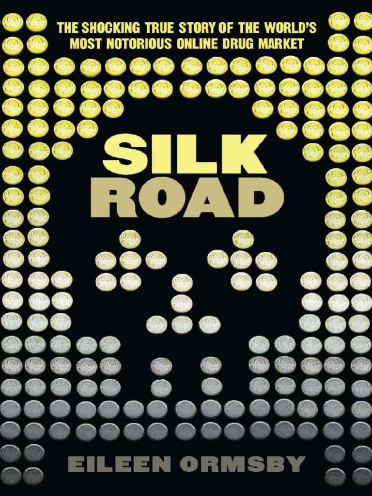 Silk Road - Eileen Ormsby | PDF | Tor (Anonymity Network) | Bitcoin