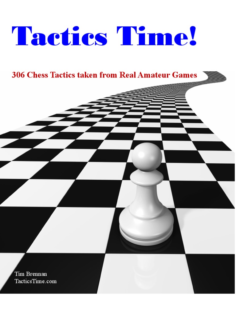 Tactics Time!: 306 Chess Tactics Taken From Real Amateur Games | PDF ...