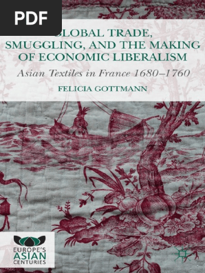 Global Trade Smuggling And The Making Of Economic Liberalism Felicia Gottmann Age Of Enlightenment France
