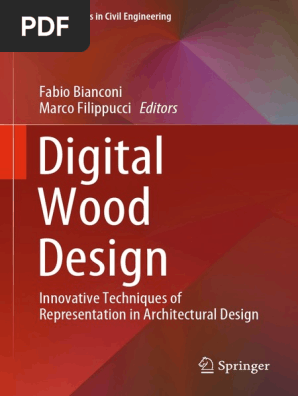 Lecture Notes In Civil Engineering 24 Fabio Bianconi Marco Filippucci Digital Wood Design Innovative Techniques Of Representation In Architectural Design Springer International Publishing 2019 Pdf Civil Engineering Design