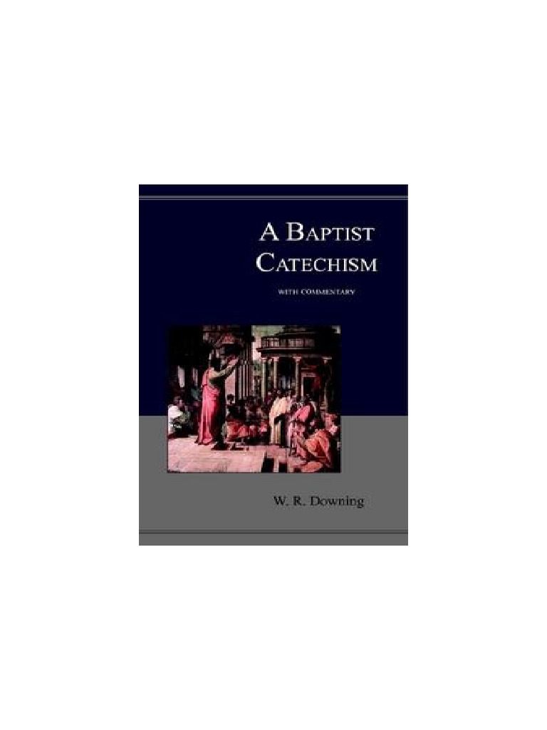 A Baptist Catechism With Commentary PDF Catechism Salvation