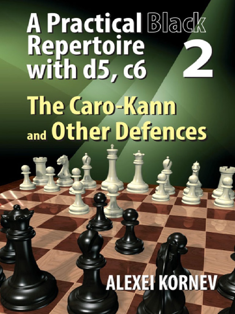 A Practical Black Repertoire With d5 c6 Vol 2 The Caro-Kann and Others ...
