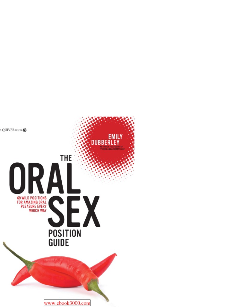 The Oral Sex Position Guide 69 Wild Positions For Amazing Oral Pleasure Every Which Way Pdf