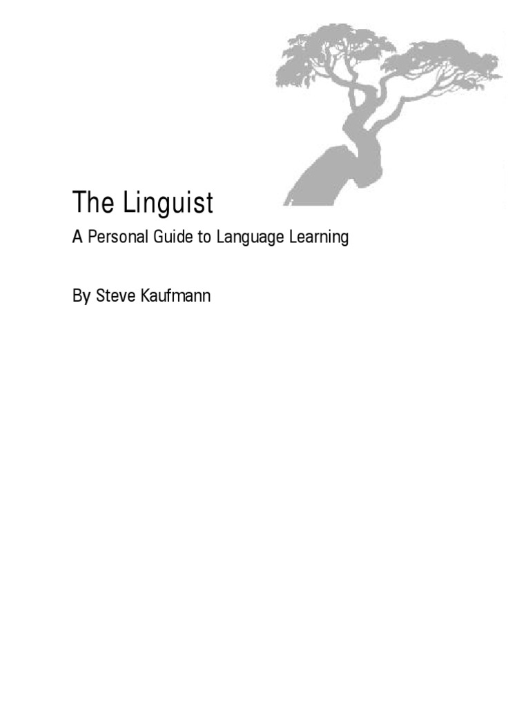 The Linguist: A Personal Guide To Language Learning by Steve Kaufmann | PDF