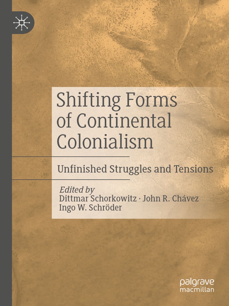 Shifting Forms Of Continental Colonialism Unfinished Struggles And Tensions Nation State Colonialism