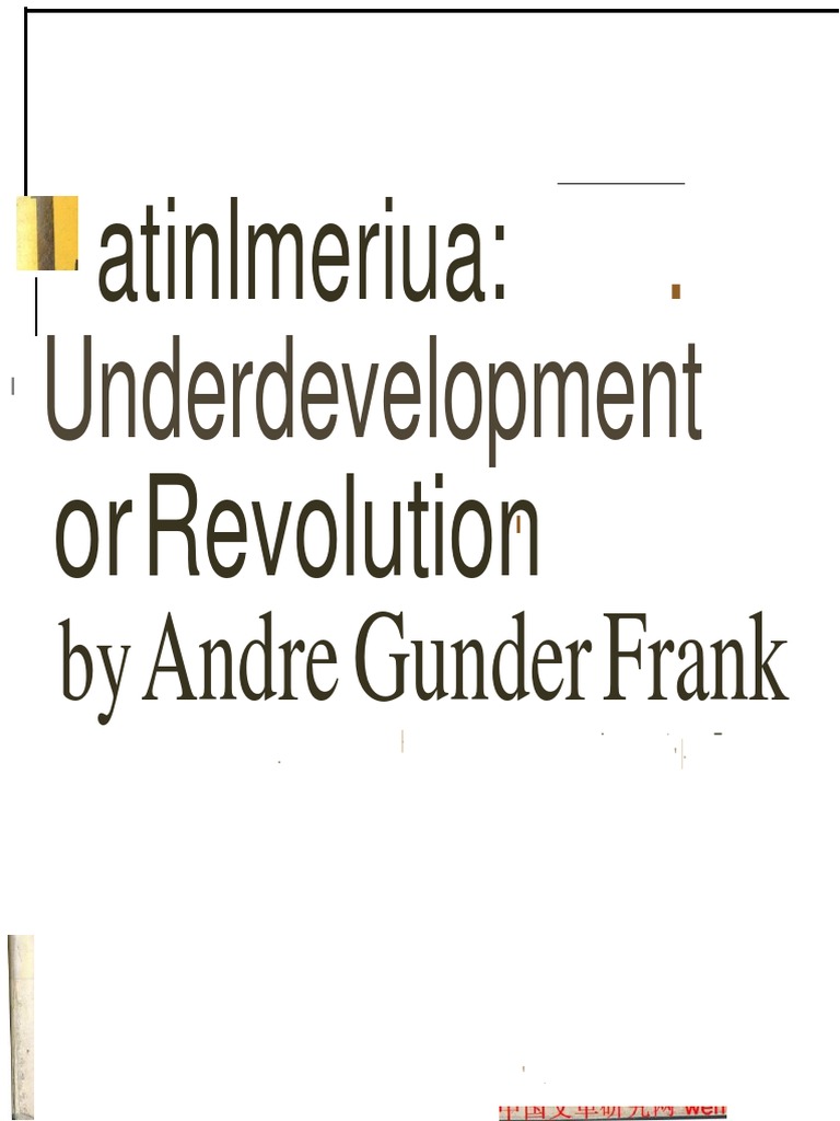 Andre Gunder Frank Latin America Underdevelopment Or Revolution Monthly Review Press 1969 Economic Development Colonialism