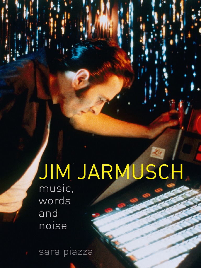 Sara Piazza - Jim Jarmusch - Music, Words and Noise (2015, Reaktion Books)  | PDF | Cinema | Entertainment (General)