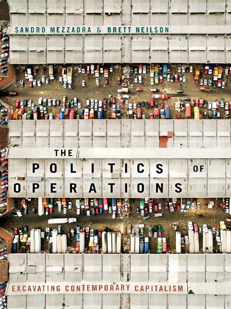 Sandro Mezzadra and Brett Neilson - The Politics of Operations - Excavating  Contemporary Capitalism-Duke University Press (2019) | PDF | Causality |  Capitalism