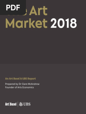 Art Basel And Ubs The Art Market 18 Pdf Economics Market Economics