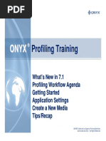 ONYX. Profiling Training. What S New in 7.1 Profiling Workflow Agenda Getting Started Application Settings Create A New Media Tips - Recap