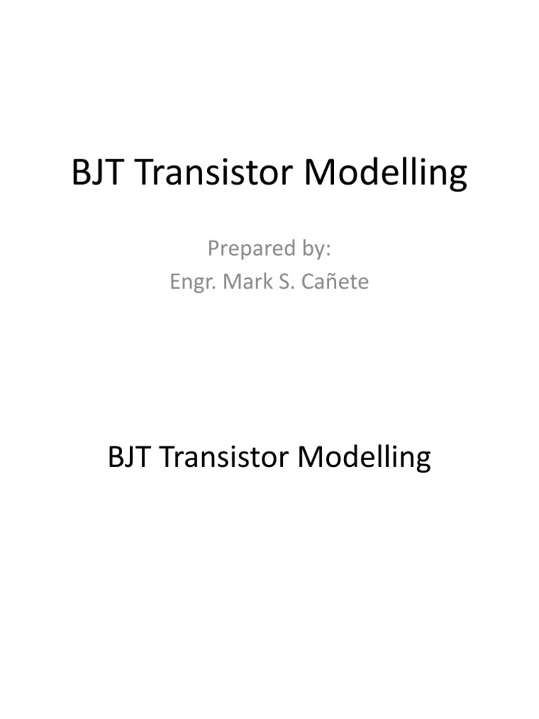 BJT Transistor Modelling Prepared By Engr. Mark S. Cañete PDF
