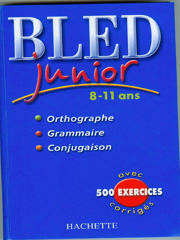 Cours De Français Pdf Grammaire orthographe dictées Corrigés Cours - CM1 - CM2 - Bled Junior - 8-11 Ans - Orthographe, Grammaire,  Conjugaisons Avec 500 Exercices Corrigés PDF | PDF