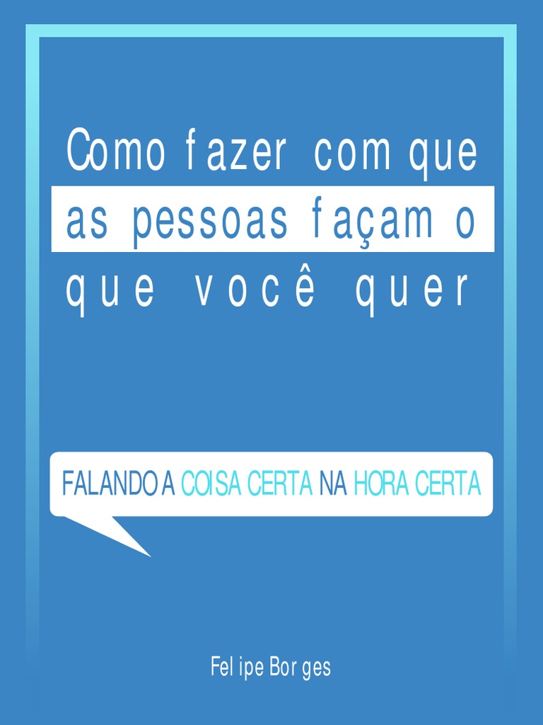 Como Fazer Com Que As Pessoas Façam o Que Você Quer | PDF | Humano ...