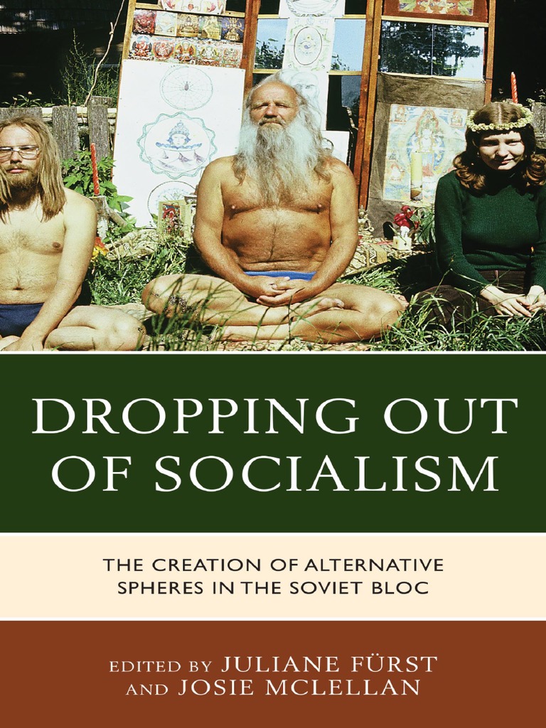 Dropping Out Of Socialism The Juliane Furst Pdf Socialism Truth