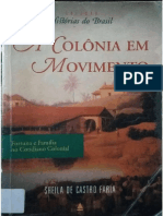 FARIA, Sheila de Castro. A Colônia em Movimento. Fortuna e Família No Cotidiano Colonial.