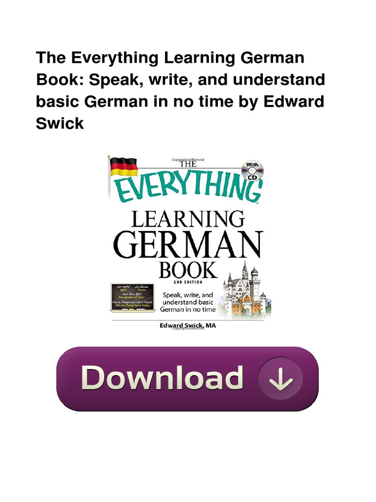 The Everything Learning German Book: Speak%ｶﾝﾏ% write%ｶﾝﾏ% and understand basic German in no time (EverythingR) The Everything Learning German Book: Speak, write, and