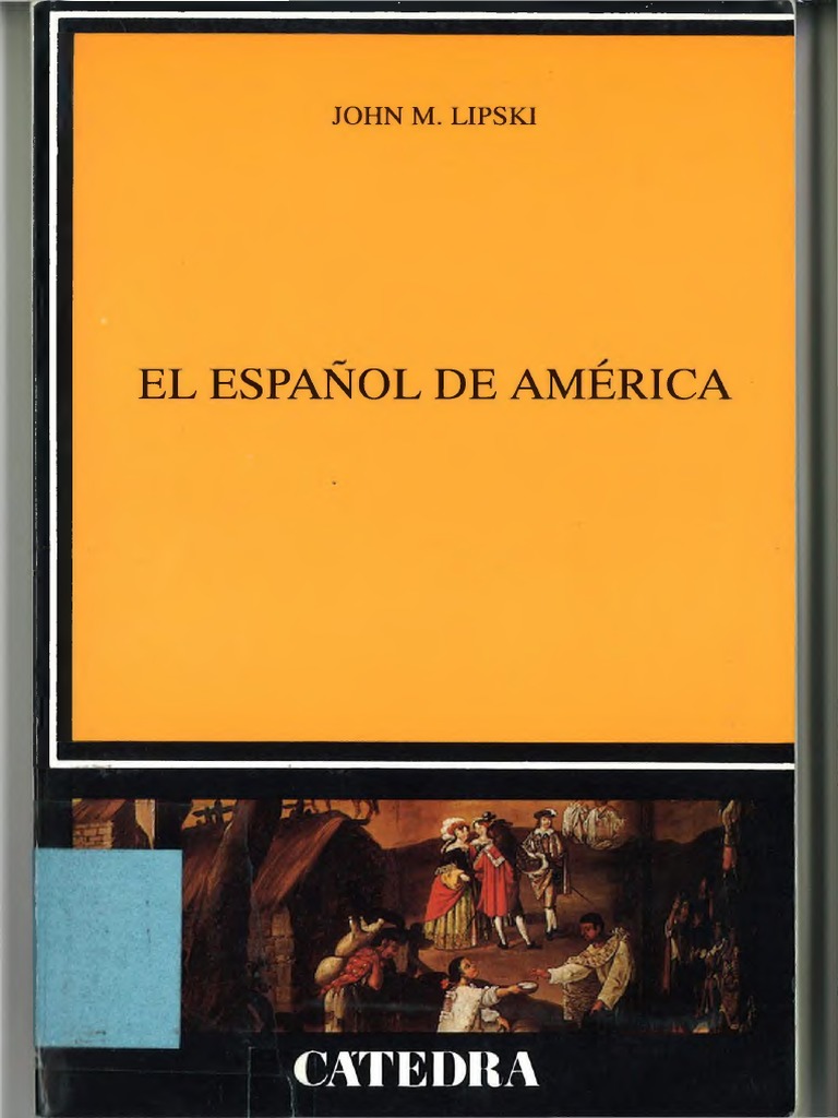 LIPSKI John M El Español De America.pdf PDF Dialecto América