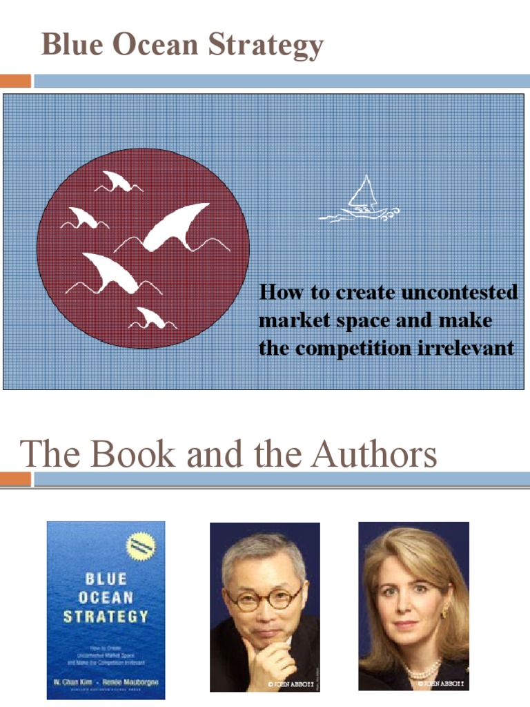 Blue Ocean Strategy How To Create Uncontested Market Space and Make