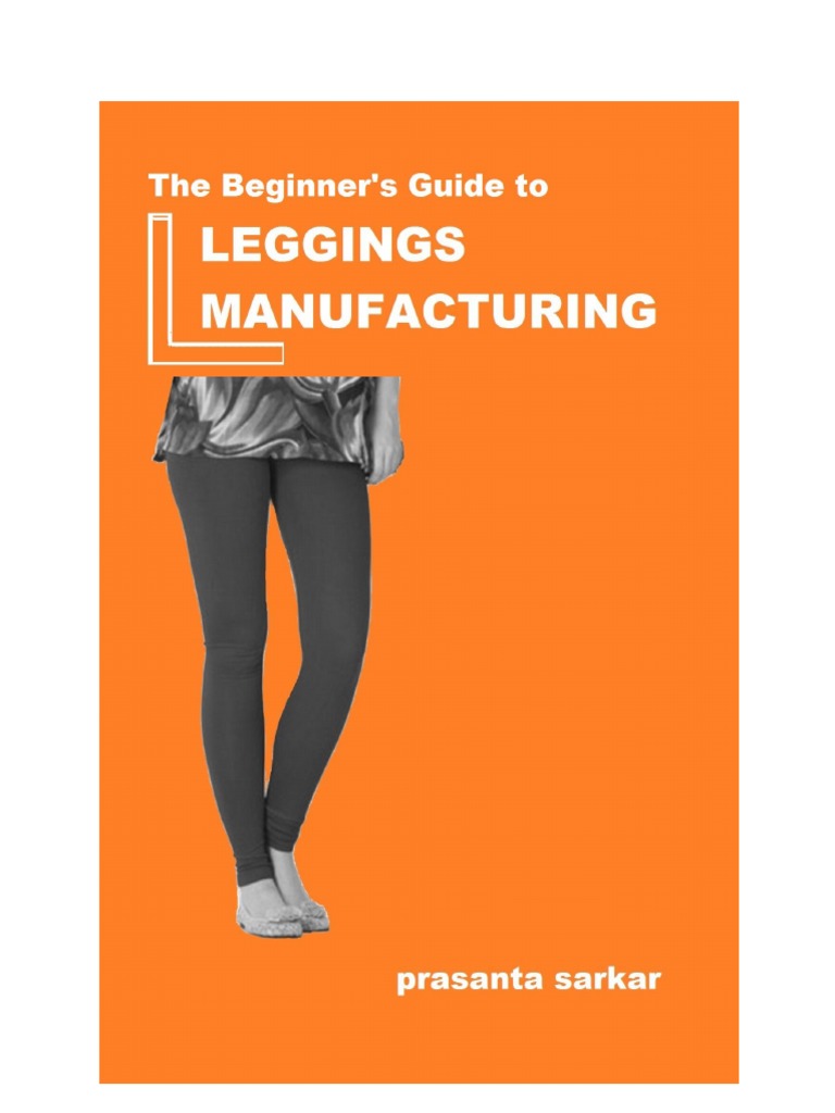 BeginnersGuideToLeggingsManufacturing in India PDF Sewing Sewing Machine