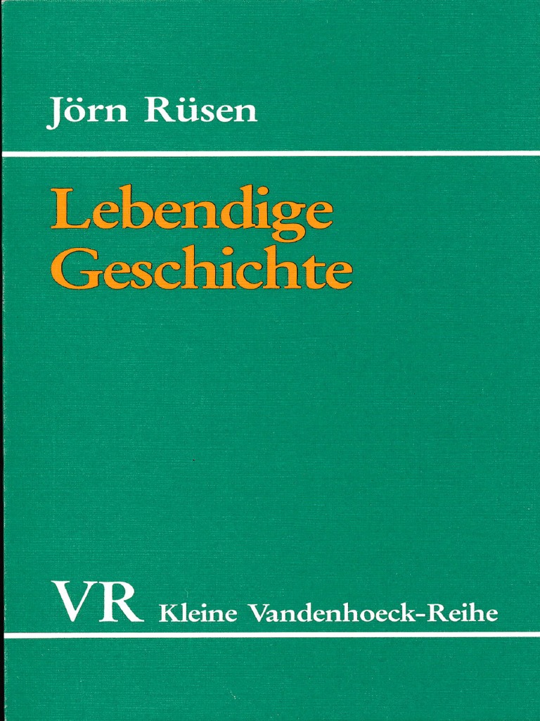 Rüsen 1989 - Lebendige Geschichte - Grundzüge Einer Historik III | PDF