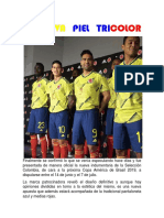 LA NUEVA PIEL TRICOLOR Finalmente se confirmó lo que se venía especulando hace días y fue presentada de manera oficial la nueva indumentaria de la Selección Colombia