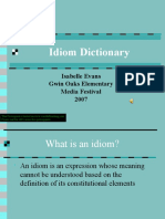 Idiom Dictionary: Isabelle Evans Gwin Oaks Elementary Media Festival 2007