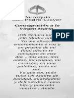 Consagración a la Virgen Maria. Oh, Virgen mía, Oh, Madre mía, yo me ofrezco enteramente a tu Inmaculado Corazón y te consagro mi cuerpo y mi alma, mis pensamientos y mis acciones. Quiero ser como tu quieres que se