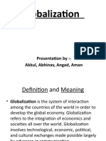 Globalization: Presentation By:-Akkul, Abhinav, Angad, Aman