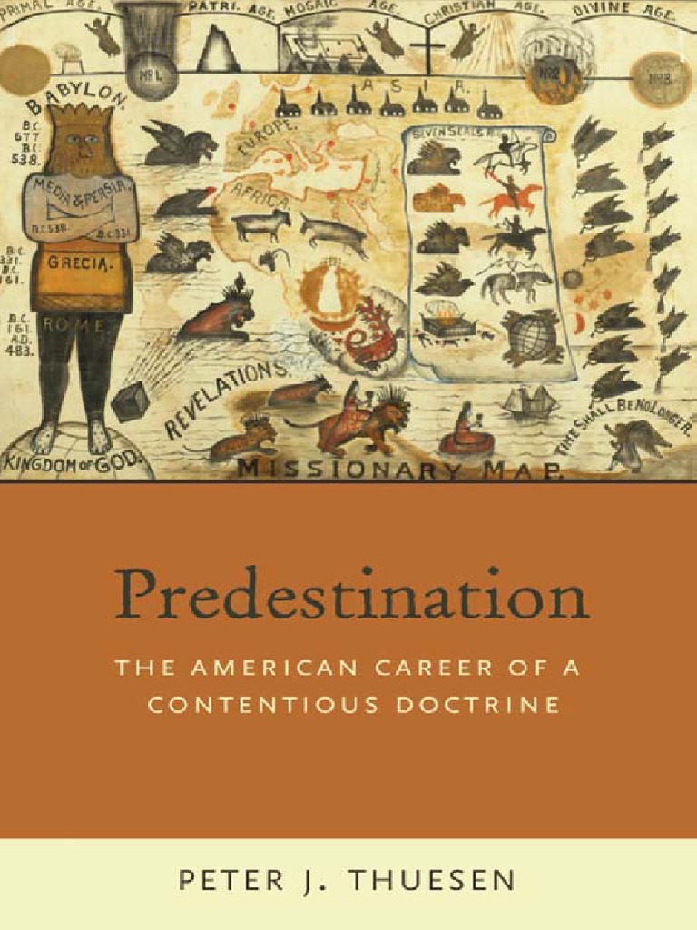 Peter J Thuesen Predestination The American Career Of A Contentious Doctrine 2009 Pdf Pdf Predestination Protestantism