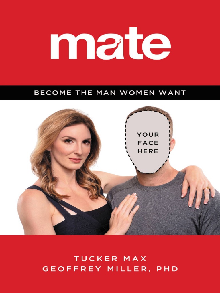 Tucker Max, Geoffrey Miller - Mate - Become The Man Women Want