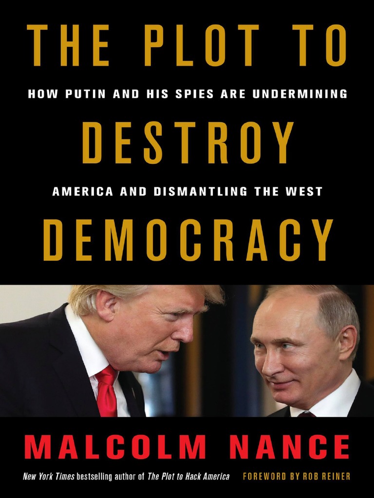 Nance, Malcolm - The Plot To Destroy Democracy: How Putin and His