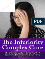 The Inferiority Complex Cure - The Ultimate Guide To Raise Your Self-Esteem and Overcome Your Inferiority Complex
