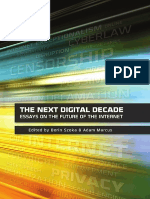 The Next Digital Decade: Essays on the Future of the ... - 