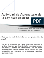 Actividad de Aprendizaje de La Ley 1581 de 2012: Presentado A: Juan Carlos Díaz Presentado Por: Adriana Gallor