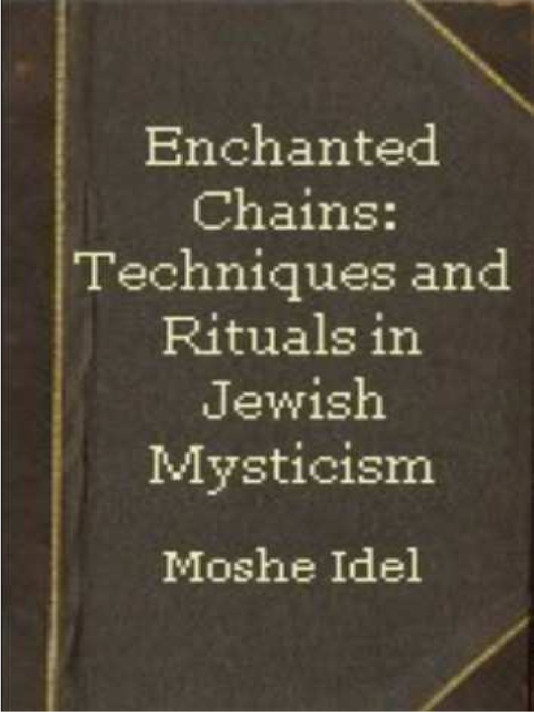 Moshe Idel - Enchanted Chains - Techniques and Rituals in Jewish ...
