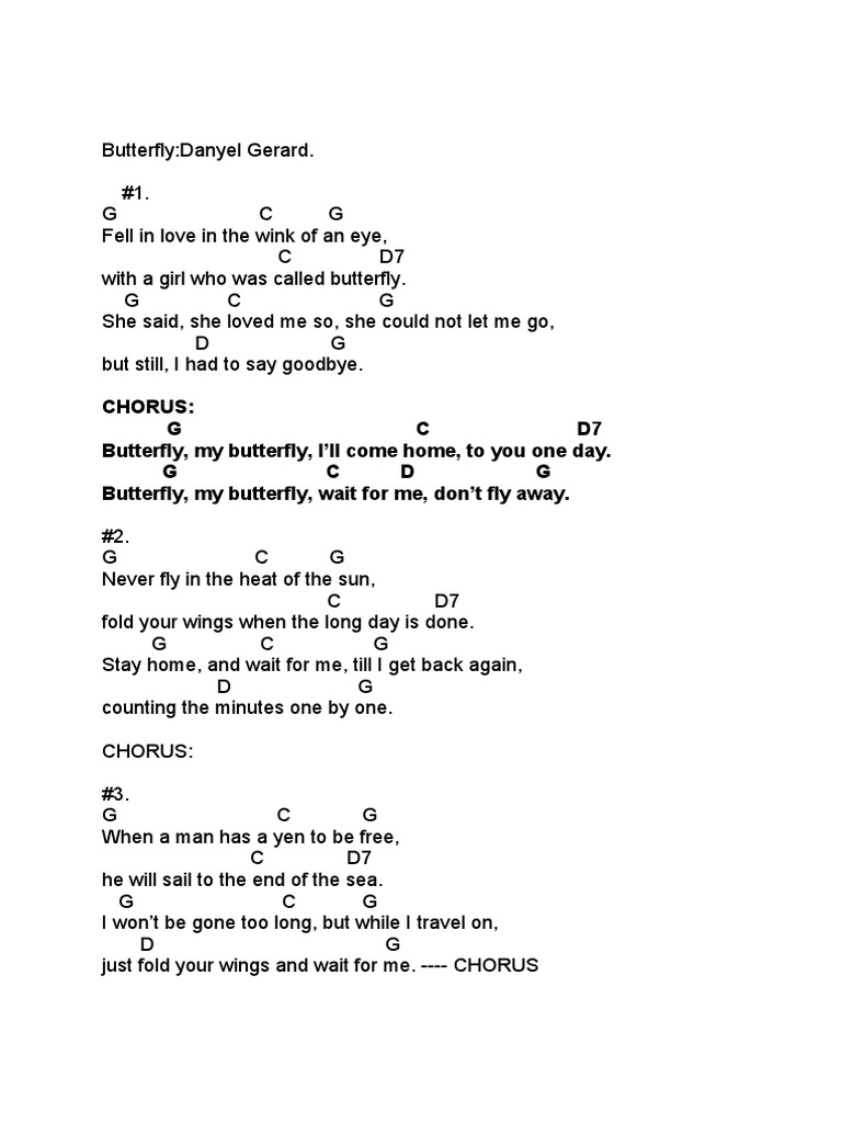 Chorus G C D7 Butterfly, My Butterfly, I'll Come Home, To You One Day