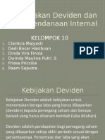 Kebijakan Deviden Dan Pendanaan Internal: Kelompok 10