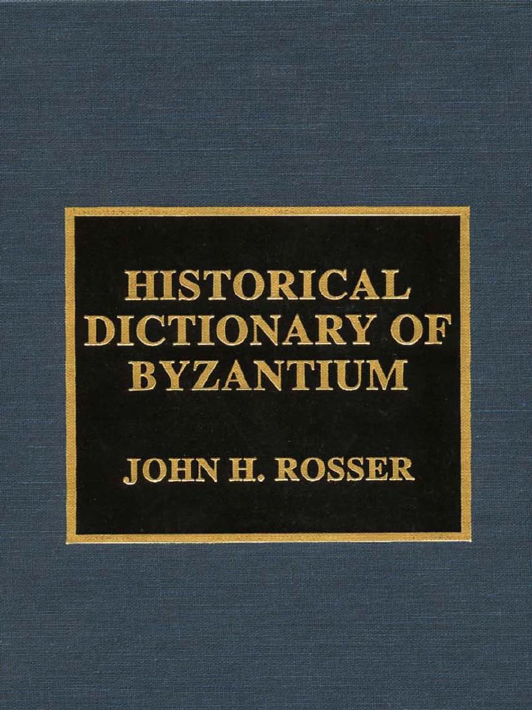 Historical Dictionary of Byzantine Constantinople Byzantine Empire
