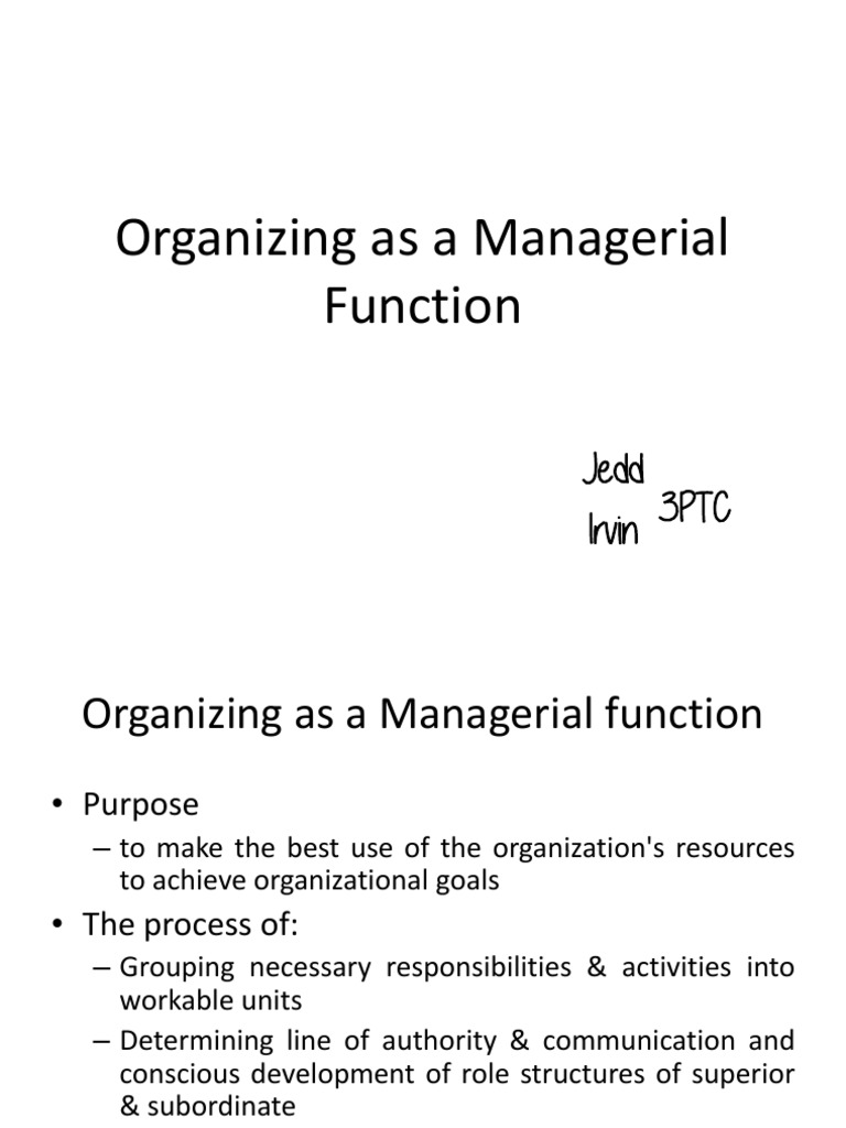 Organizing As A Managerial Function Jedd Irvin 3PTC PDF Organizational Structure Goal