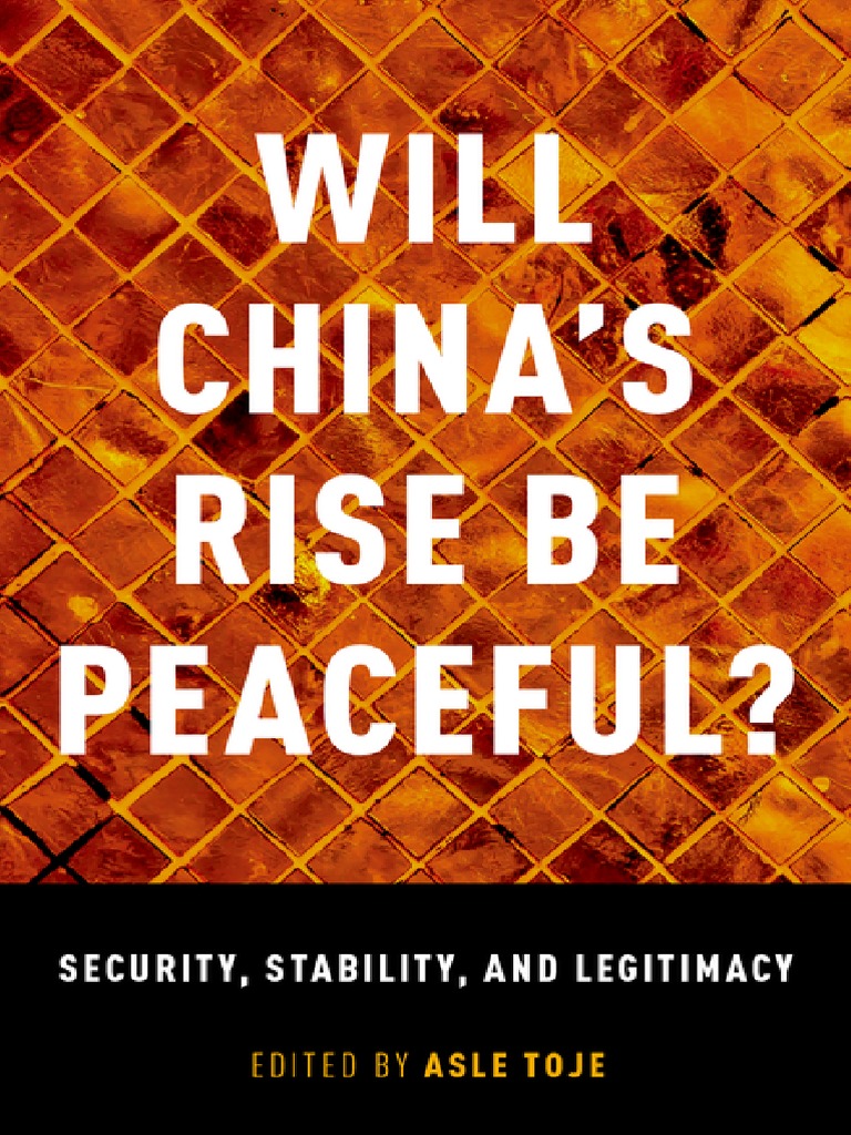 Asle Toje Will China S Rise Be Peaceful The Rise Of A Great Power In Theory History Politics And The Future Oxford University Press Usa 18 China World Politics