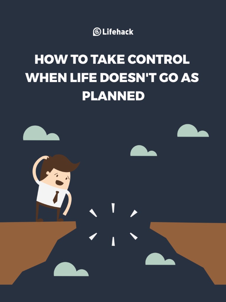 How To Take Control When Life Doesnt Go As Planned | PDF ...