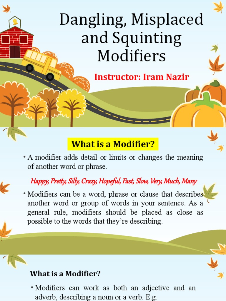 Dangling, Misplaced and Squinting Modifiers: Instructor: Iram Nazir ...