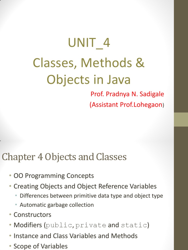 UNIT - 4 Classes, Methods & Objects in Java: Prof. Pradnya N. Sadigale ...