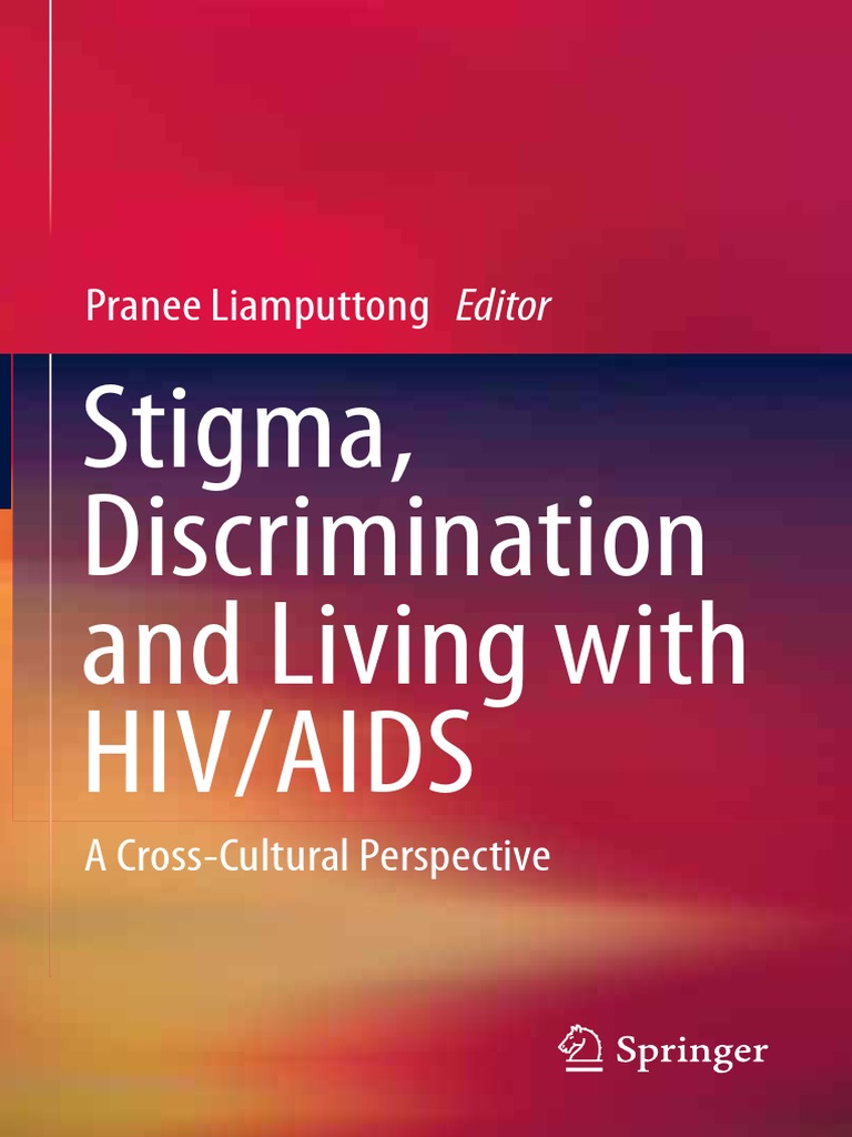 Stigma, Discrimination and Living With Hiv/Aids Pranee Liamputtong Editor PDF Social Stigma Hiv/Aids pic