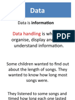 Data Is Information: Is When We Organise, Display and Try To Understand Information