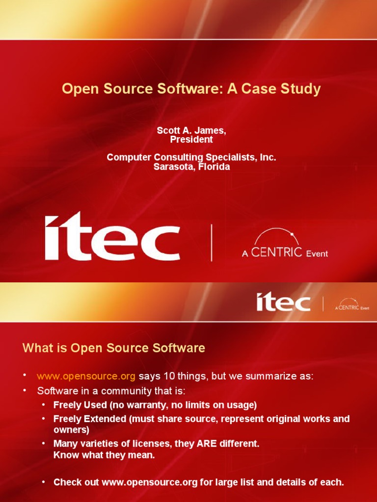 Open Source Software: A Case Study: Scott A. James, President Computer ...