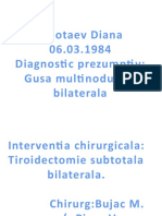 Cebotaev Diana 06.03.1984 Diagnosti C Prezumpti V: Gusa Multi Nodulara Bilaterala