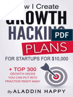 How I Create Growth Hacking Plans For Startups For $10,000 - + TOP 300 Growth Hacks You Can Put Into Practice Right Away PDF