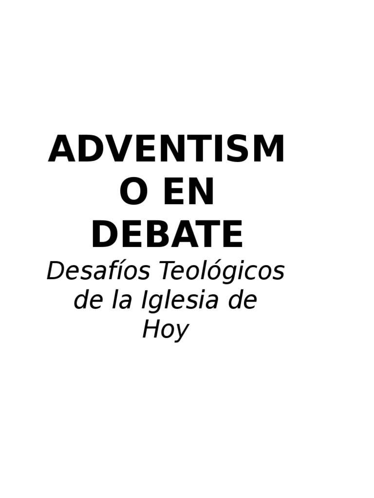 Adventismo en Debate - Desafíos Teológicos de La Iglesia de Hoy | PDF ...