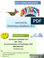 Psychology Communication: Lectured By: Khotimatus Sholikhati, M.A Lectured By: Khotimatus Sholikhati, M.A